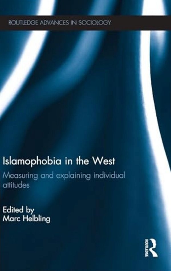 Islamophobia In The West: Measuring And Explaining Individual Attitudes-..