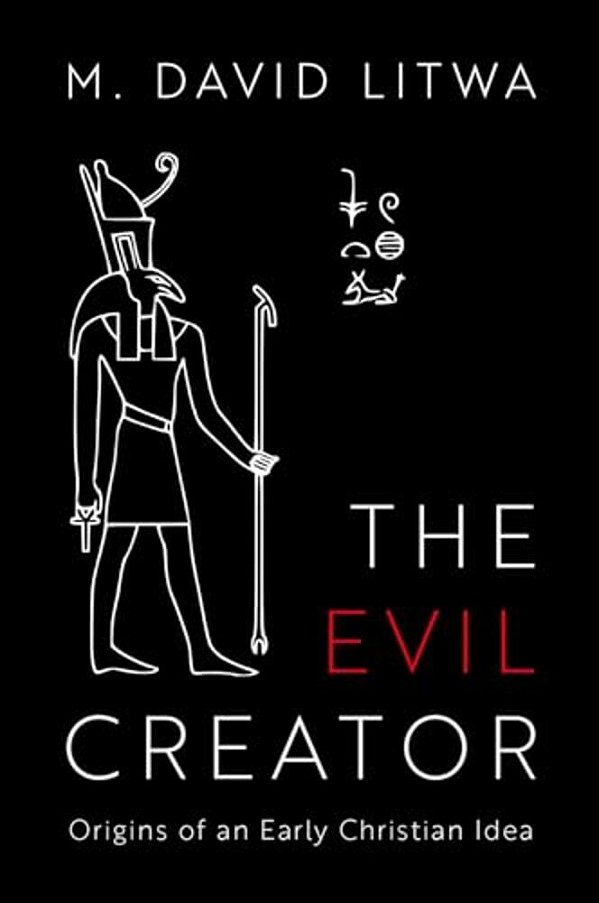 Evil Creator: Origins Of An Early Christian Idea-..