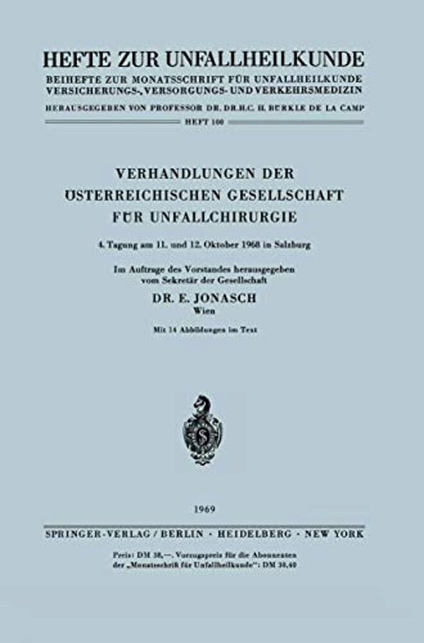 Verhandlungen Der Österreichischen Gesellschaft Für Unfallchirurgie: 4. Tagung Am 11. Und 12. Oktober 1968 In Salzburg-..