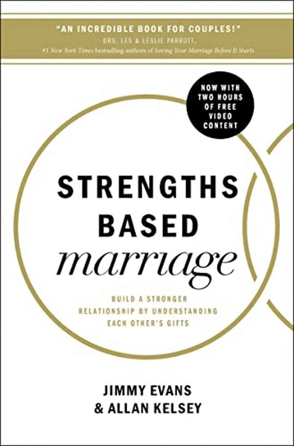 Strengths Based Marriage: Build A Stronger Relationship By Understanding Each Other's Gifts-..