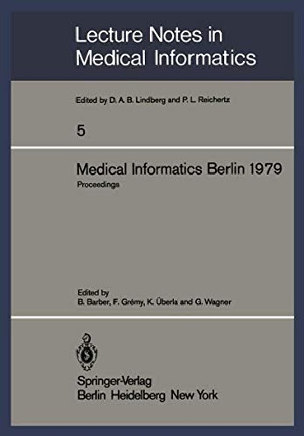 Medical Informatics Berlin 1979: International Conference On Medical Computing Berlin, September 17-20, 1979 Proceedings-..