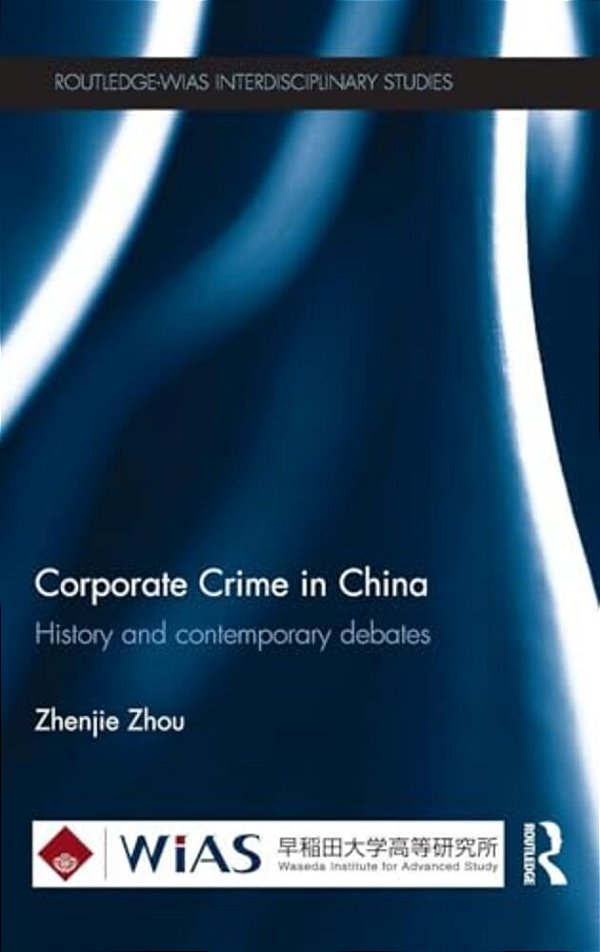 Corporate Crime In China: History And Contemporary Debates-..