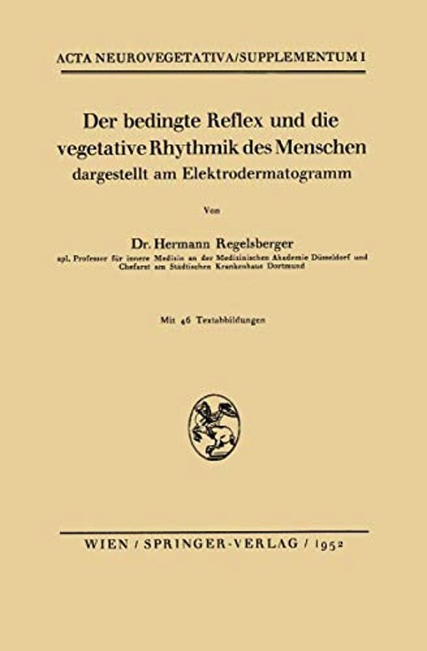 Der Bedingte Reflex Und Die Vegetative Rhythmik Des Menschen Dargestellt Am Elektrodermatogramm-..