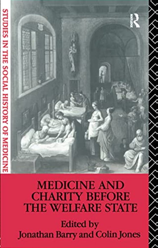 Medicine And Charity Before The Welfare State-..