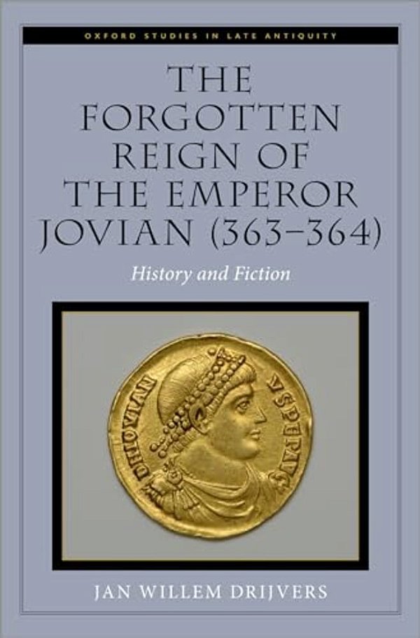 The Forgotten Reign Of The Emperor Jovian (363-364): History And Fiction-..
