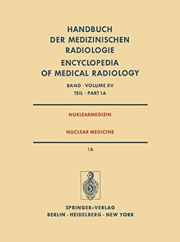 Nuklearmedizin/Nuclear Medicine: Teil 1A Radiopharmaka - Gerätetechnik Strahlenschutz/Part 1A Radiopharmaceuticals Instrumentation Technology Radiat-..