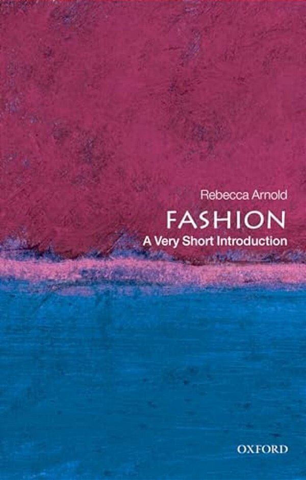 Fashion: A Very Short Introduction-..