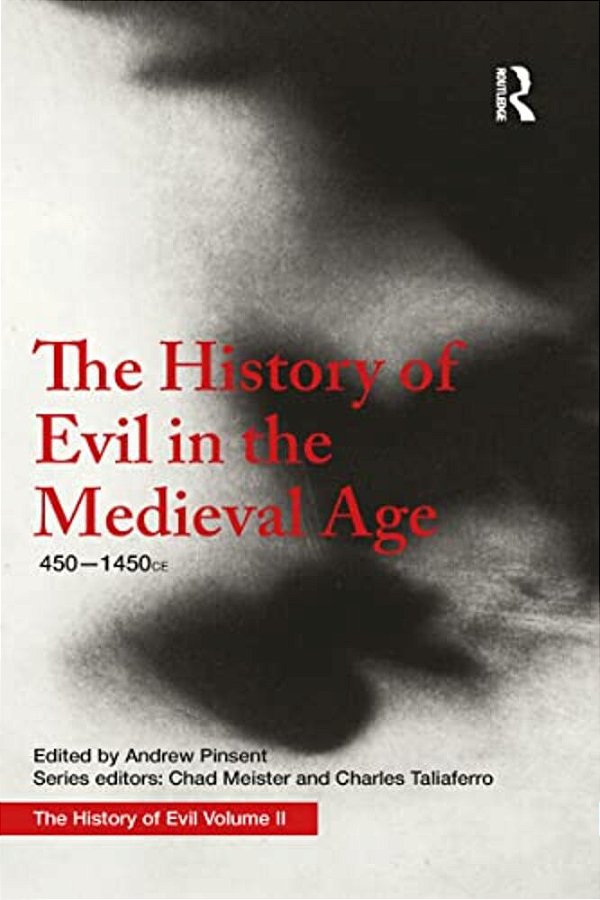 The History Of Evil In The Medieval Age: 450-1450 Ce-..