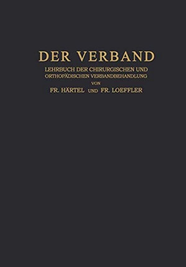 Der Verband: Lehrbuch Der Chirurgischen Und Orthopädischen Verbandbehandlung-..