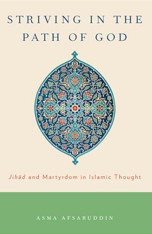 Striving In The Path Of God: Jihad And Martyrdom In Islamic Thought-..