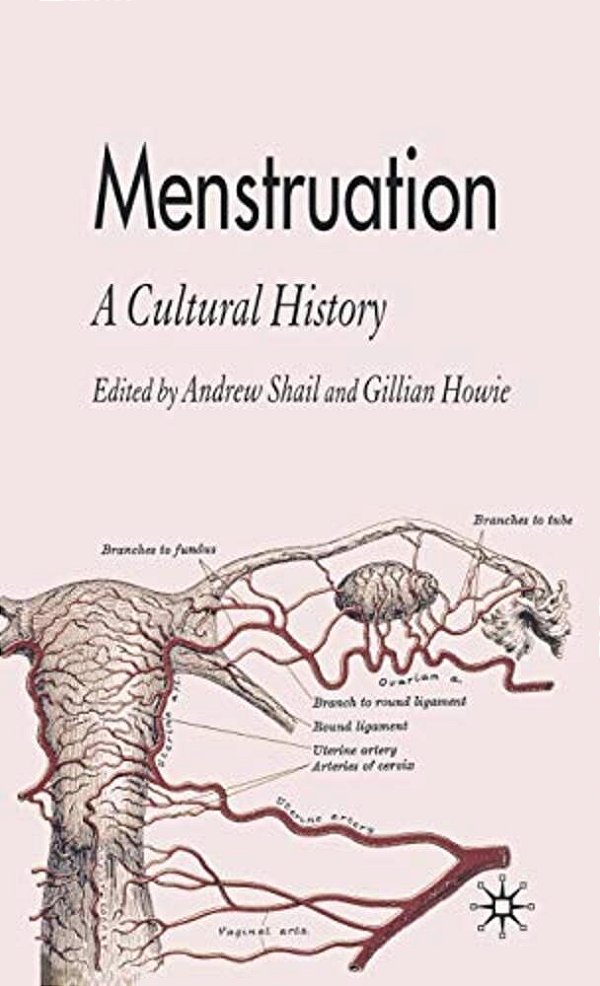 Menstruation: A Cultural History-..