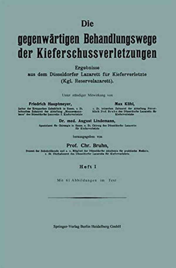 Die Gegenwärtigen Behandlungswege Der Kieferschussverletzungen: Ergebnisse Aus Dem Düsseldorfer Lazarett Für Kieferverletzte (Kgl. Reservelazarett). H-..