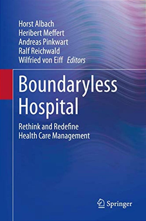 Boundaryless Hospital: Rethink And Redefine Health Care Management-..