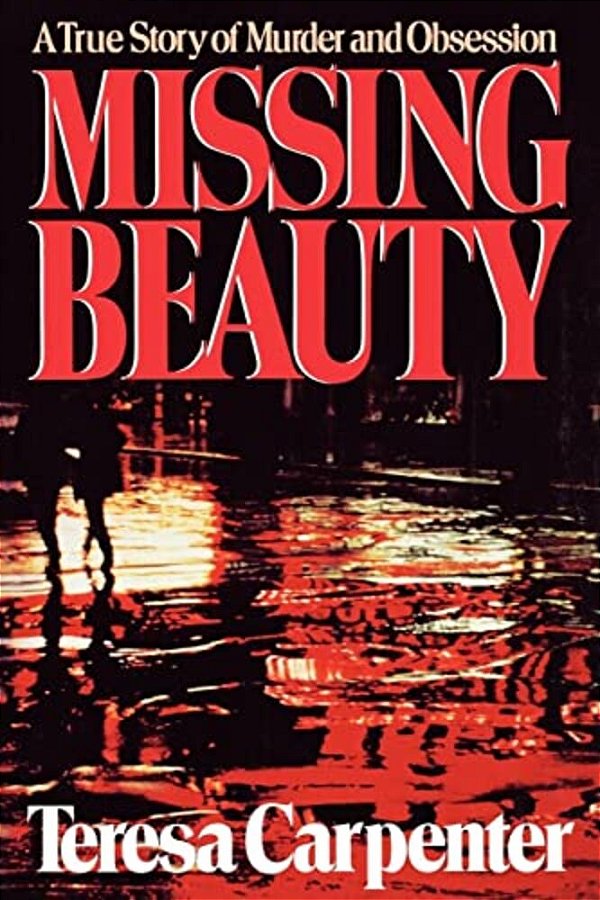 Missing Beauty: A True Story Of Murder And Obsession-..