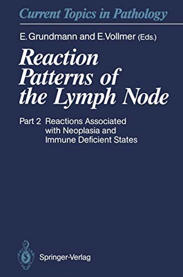 Reaction Patterns Of The Lymph Node: Part 2 Reactions Associated With Neoplasia And Immune Deficient States-..