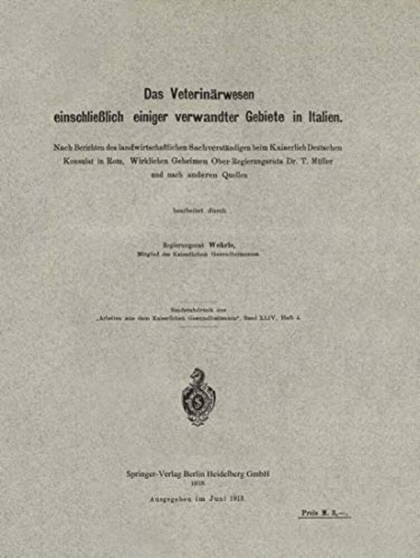Das Veterinärwesen Einschließlich Einiger Verwandter Gebiete In Italien: Nach Berichten Des Landwirtschaftlichen Sachverständigen Beim Kaiserlich Deut-..