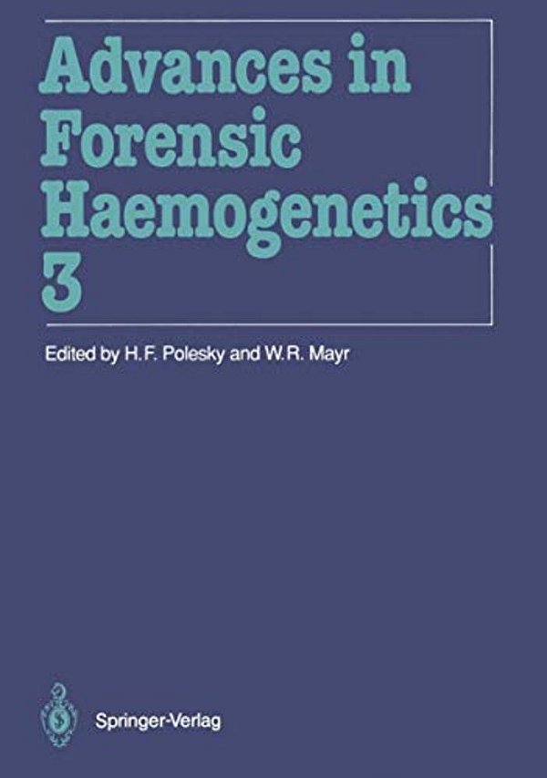 Advances In Forensic Haemogenetics: 13Th Congress Of The International Society For Forensic Haemogenetics (Internationale Gesellschaft Für Forensische-..