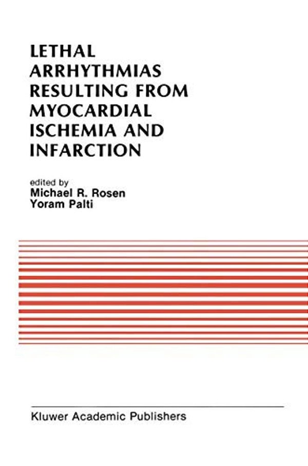 Lethal Arrhythmias Resulting From Myocardial Ischemia And Infarction: Proceedings Of The Second Rappaport Symposium-..