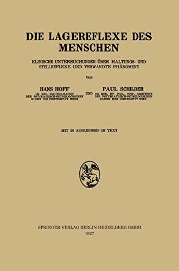 Die Lagereflexe Des Menschen: Klinische Untersuchungen Über Haltungs- Und Stellreflexe Und Verwandte Phänomene-..