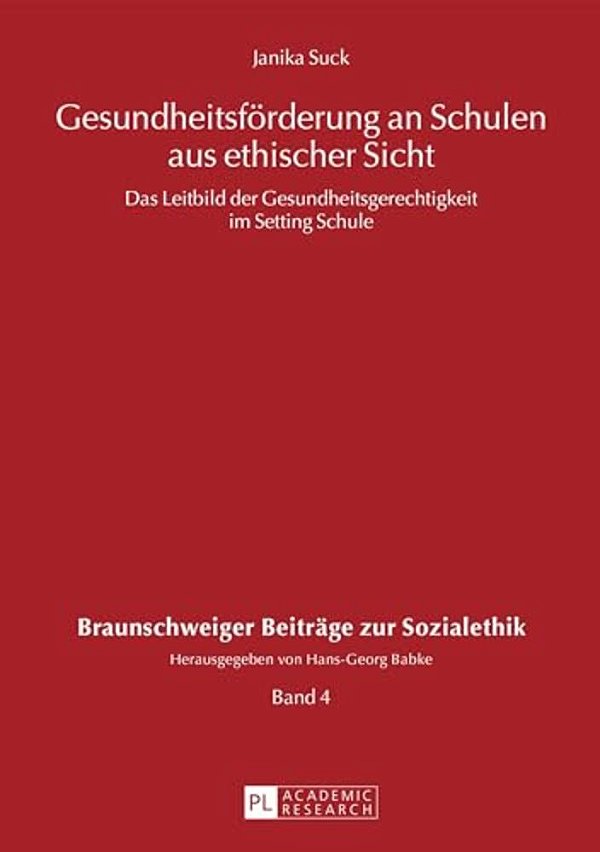Gesundheitsfoerderung An Schulen Aus Ethischer Sicht: Das Leitbild Der Gesundheitsgerechtigkeit Im Setting Schule-..