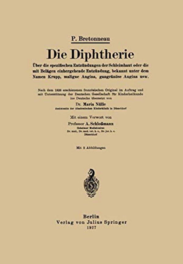 Die Diphtherie: Über Die Spezifischen Entzündungen Der Schleimhaut Oder Die Mit Belägen Einhergehende Entzündung, Bekannt Unter Dem Namen Krupp, Malig-..