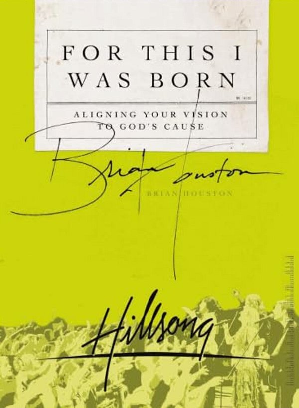 The For This I Was Born: Aligning Your Vision To God's Cause-..