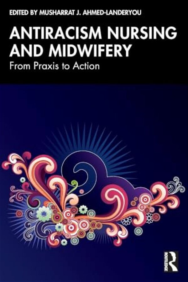 Antiracism Nursing And Midwifery: From Praxis To Action-..