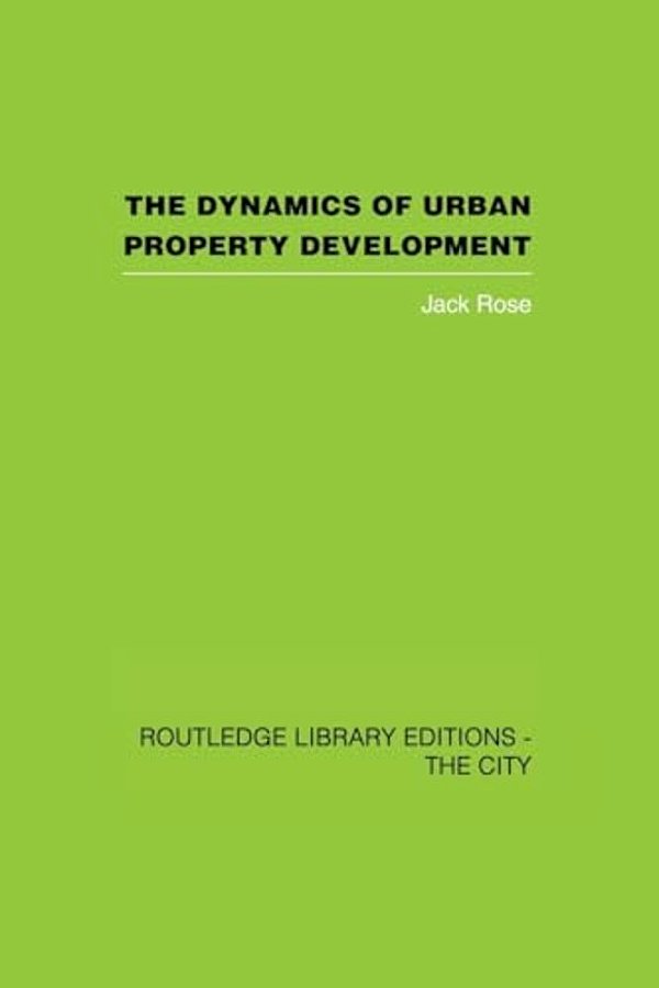 The Dynamics Of Urban Property Development-..