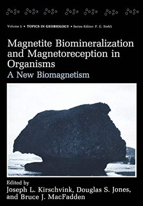 Magnetite Biomineralization And Magnetoreception In Organisms: A New Biomagnetism-..