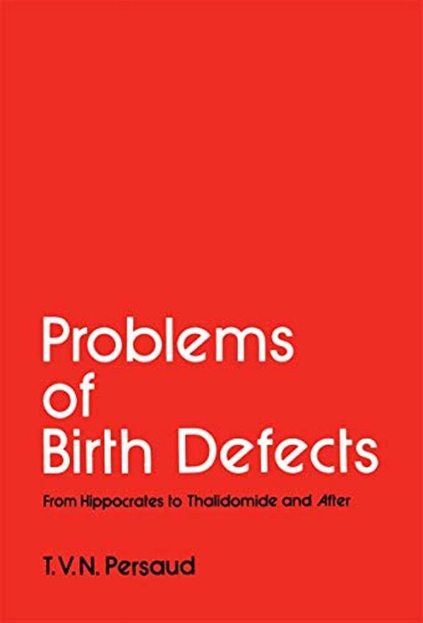 Problems Of Birth Defects: From Hippocrates To Thalidomide And After-..