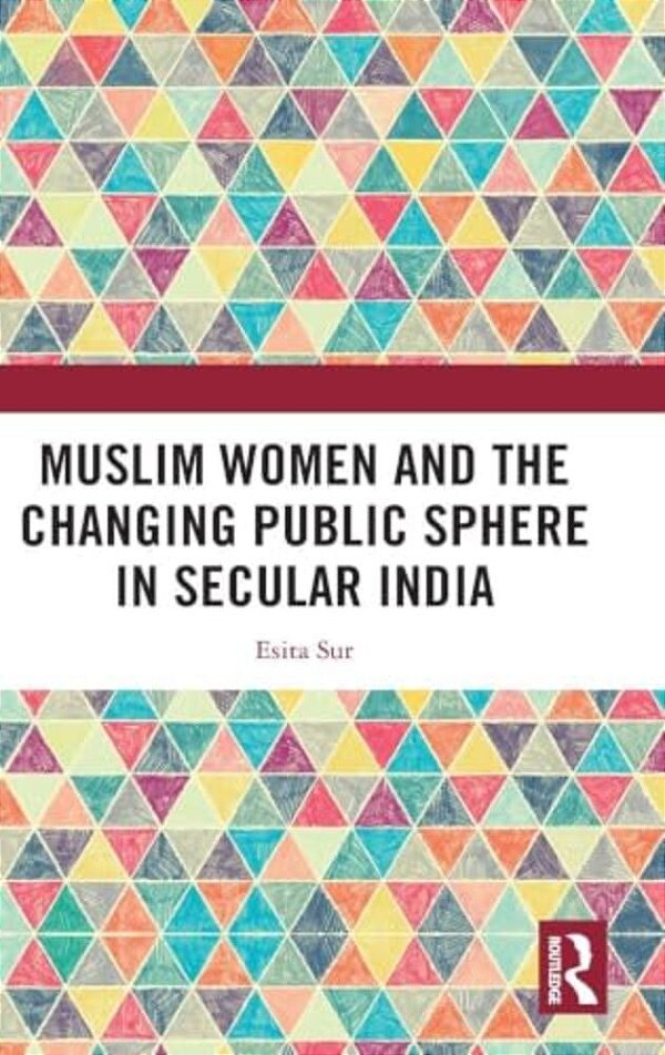Muslim Women And The Changing Public Sphere In Secular India-..
