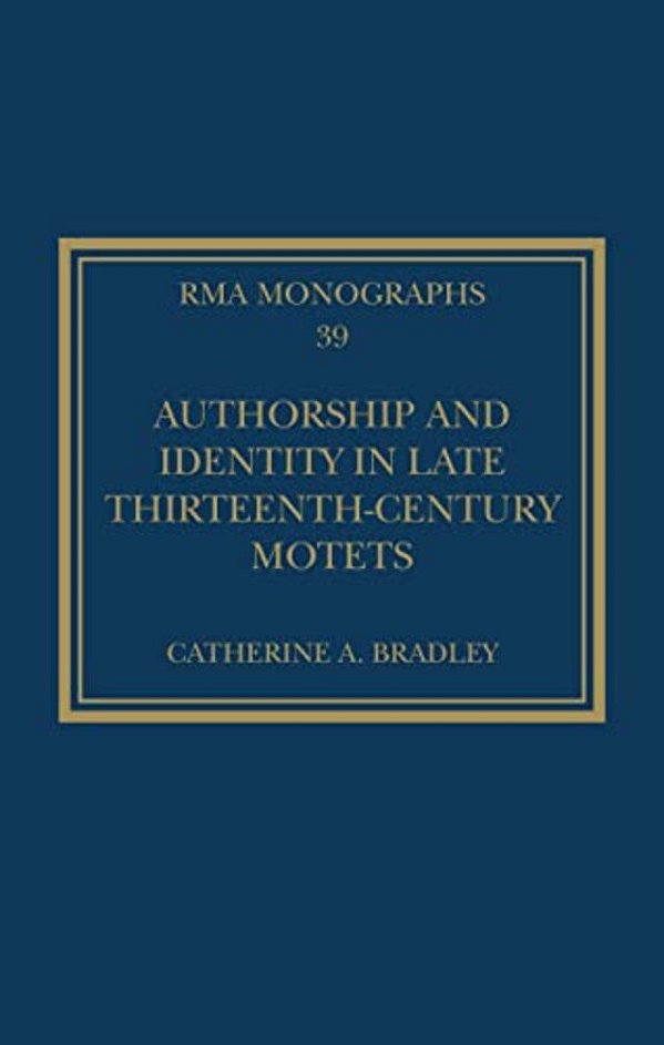 Authorship And Identity In Late Thirteenth-Century Motets-..