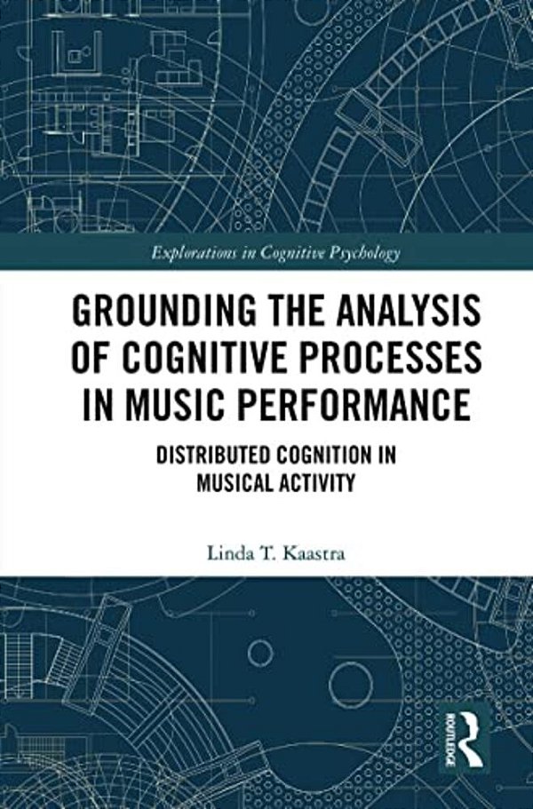 Grounding The Analysis Of Cognitive Processes In Music Performance: Distributed Cognition In Musical Activity-..