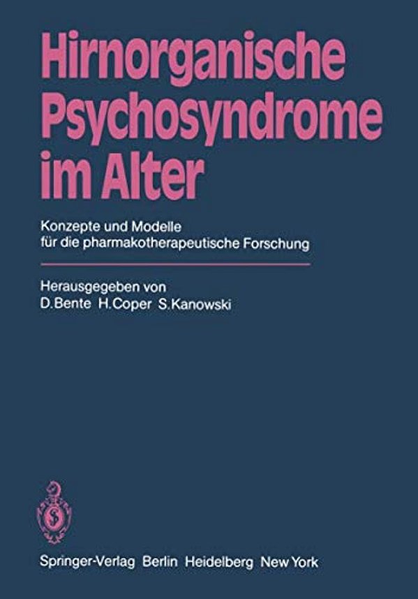 Hirnorganische Psychosyndrome Im Alter: Konzepte Und Modelle Für Die Pharmakotherapeutische Forschung-..