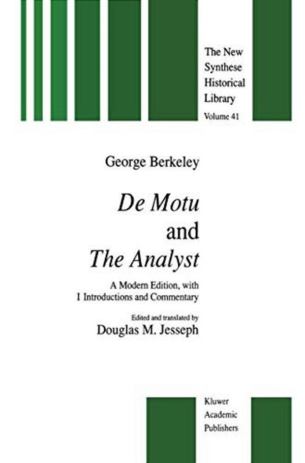 De Motu And The Analyst: A Modern Edition, With Introductions And Commentary-..