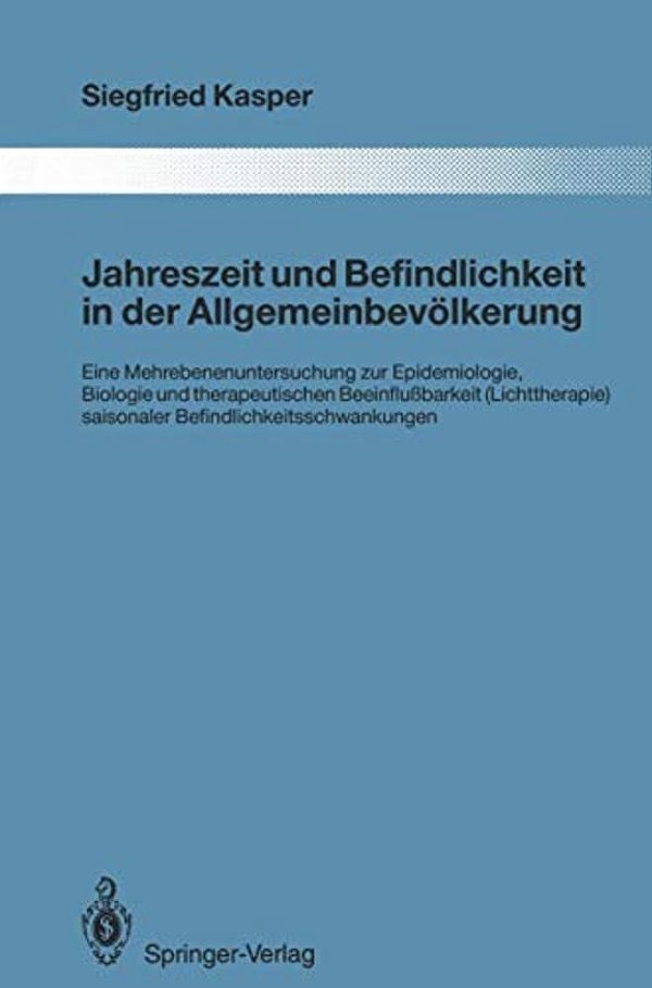 Jahreszeit Und Befindlichkeit In Der Allgemeinbevölkerung: Eine Mehrebenenuntersuchung Zur Epidemiologie, Biologie Und Therapeutischen Beeinflußbarkei-..