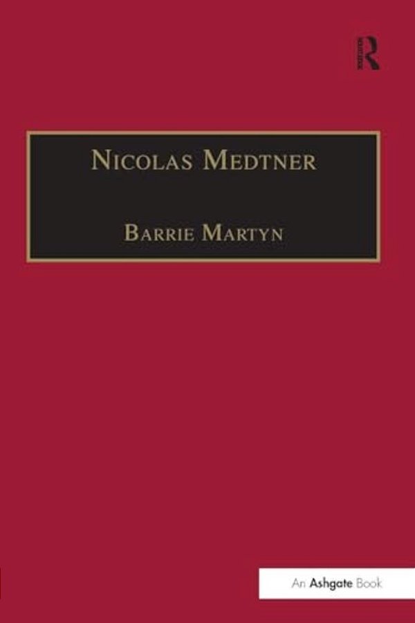 Nicolas Medtner: His Life And Music-..