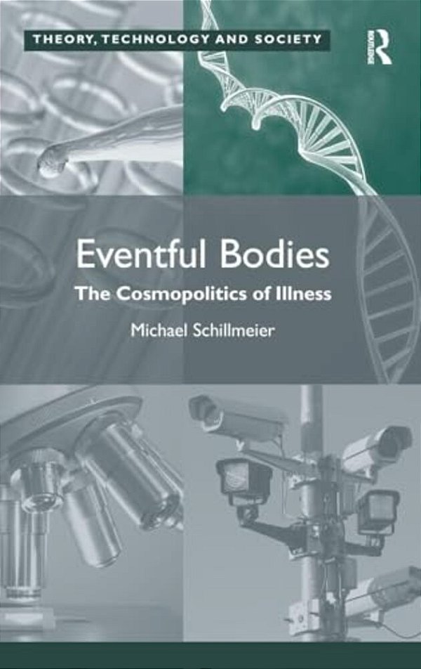 Eventful Bodies: The Cosmopolitics Of Illness-..