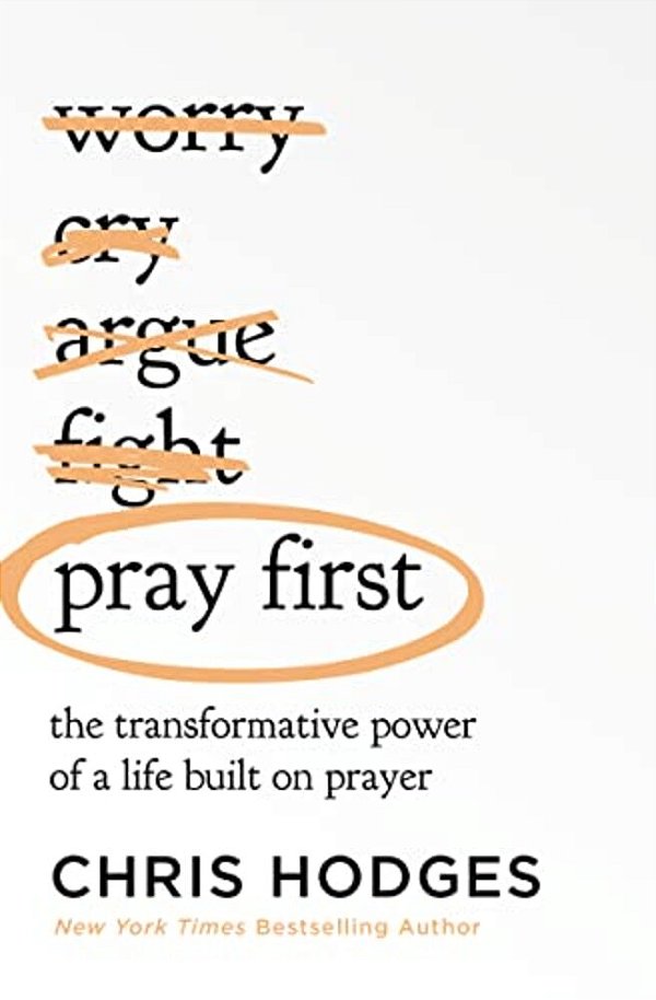 Pray First: The Transformative Power Of A Life Built On Prayer-..
