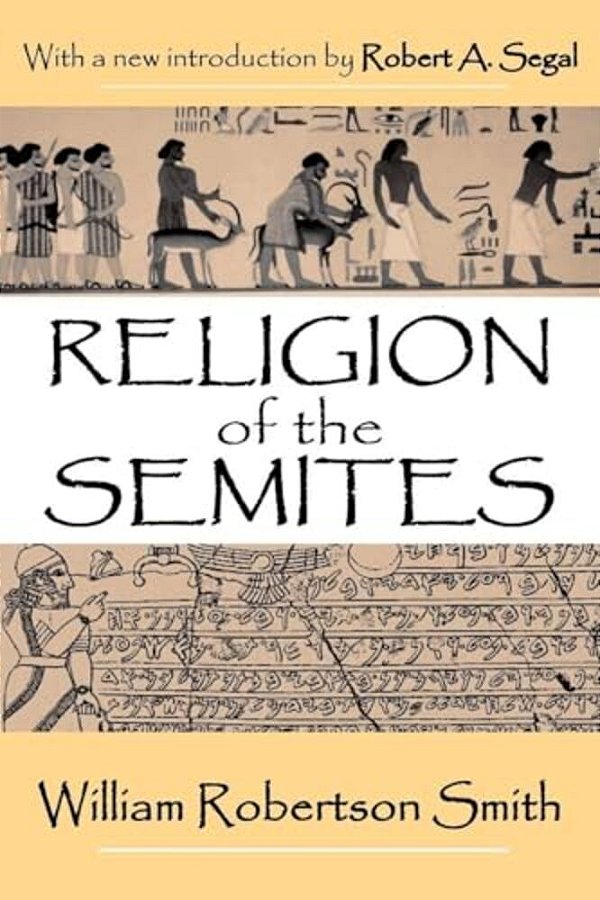 Religion Of The Semites: The Fundamental Institutions-..