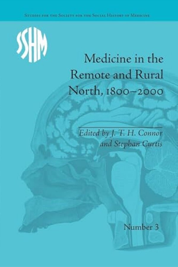 Medicine In The Remote And Rural North, 1800-2000-..