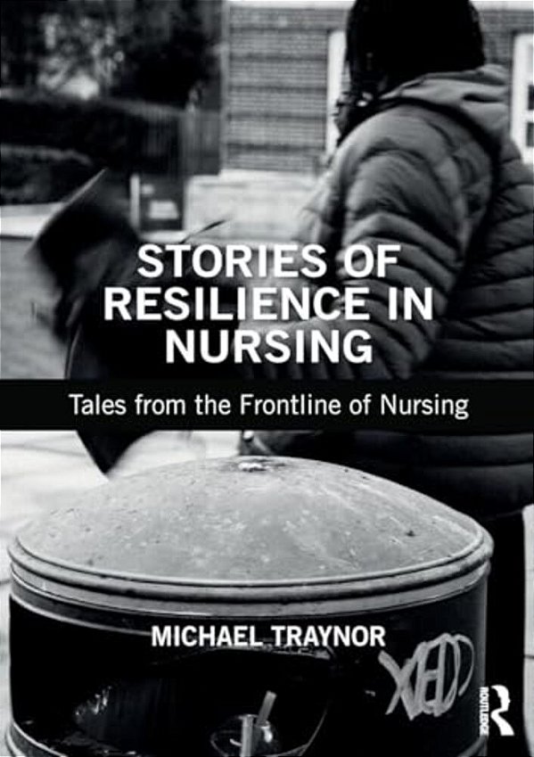 Stories Of Resilience In Nursing: Tales From The Frontline Of Nursing-..