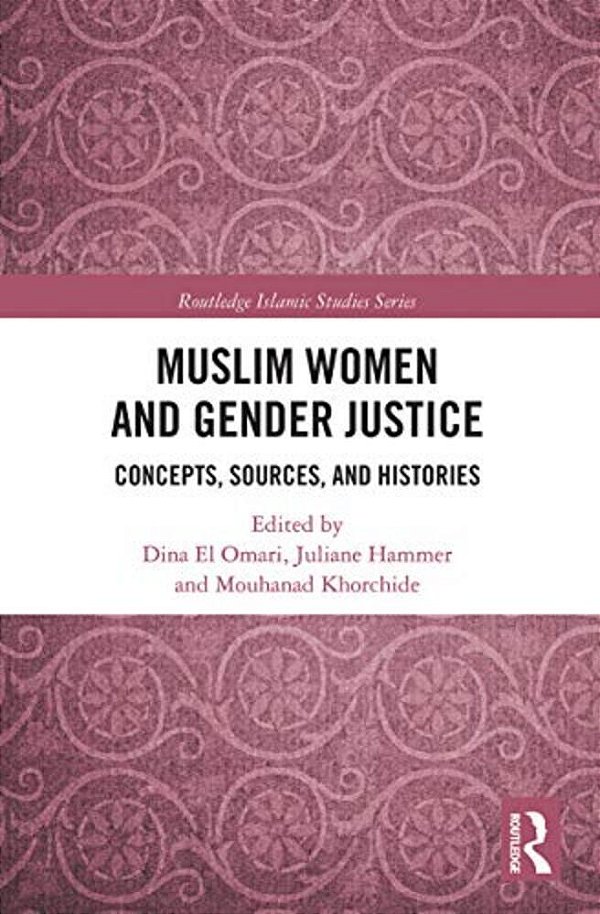 Muslim Women And Gender Justice: Concepts, Sources, And Histories-..