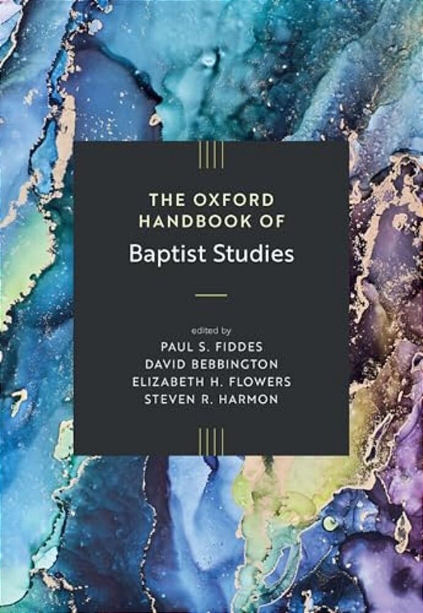 The Oxford Handbook Of Baptist Studies-..