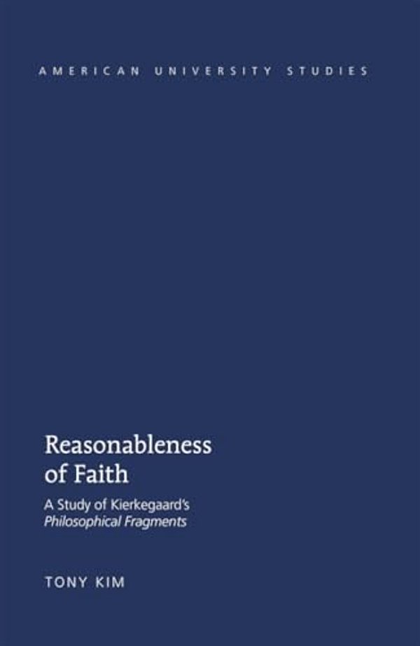 Reasonableness Of Faith: A Study Of Kierkegaard's "Philosophical Fragments"-..