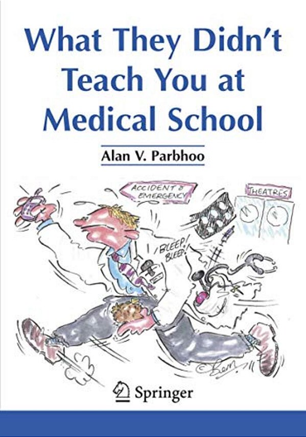 What They Didn't Teach You At Medical School-..
