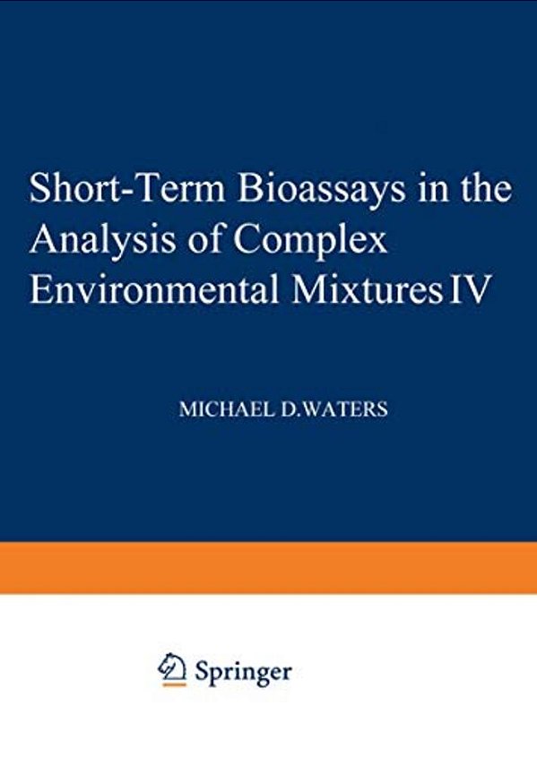 Short-Term Bioassays In The Analysis Of Complex Environmental Mixtures IV-..