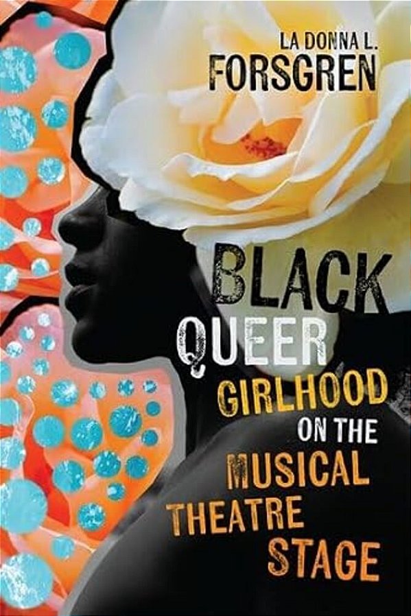 Black Queer Girlhood On The Musical Theatre Stage-..