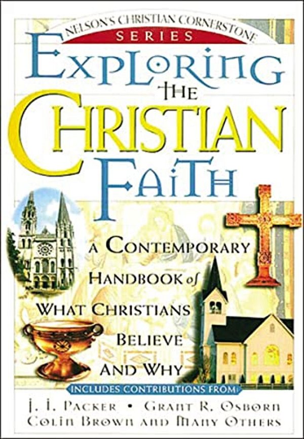 Exploring The Christian Faith: Nelson's Christian Cornerstone Series-..