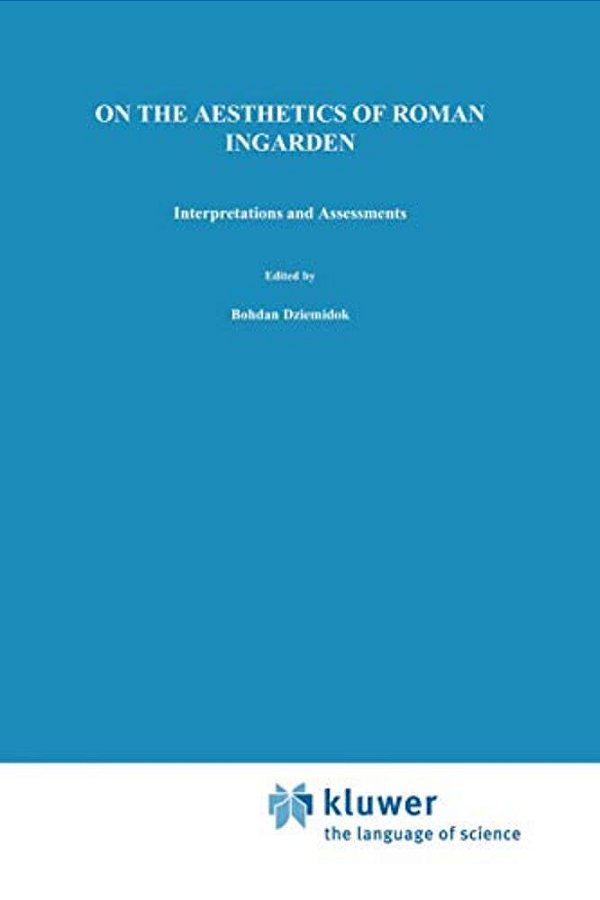 On The Aesthetics Of Roman Ingarden: Interpretations And Assessments-..